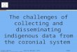 The challenges of collecting and disseminating indigenous data from the coronial system