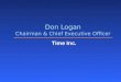 Don Logan Chairman & Chief Executive Officer