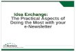 Idea Exchange:             The Practical Aspects of Doing the Most with your e-Newsletter