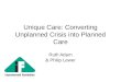 Unique Care: Converting Unplanned Crisis into Planned Care
