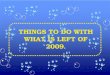 THINGS TO DO WITH WHAT IS LEFT OF 2009 
