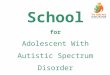 GIL School for Adolescent With Autistic Spectrum Disorder
