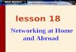 Networking at Home and Abroad
