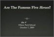 Are The Famous Five  Heroes ?