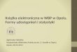 Książka elektroniczna w WBP w Opolu. Formy udostępnień i statystyki