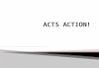 ACTS ACTION!