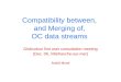 Compatibility between,  and Merging of,  OC data streams