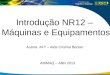 Introdução NR12 –  Máquinas e Equipamentos Autora: AFT – Aida Cristina Becker   M