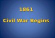 1861 Civil War Begins