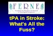 tPA in Stroke: What's All the Fuss?