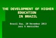 THE DEVELOPMENT OF HIGHER EDUCATION  IN BRAZIL