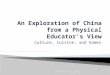 An Exploration of China from a Physical Educator’s View