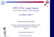 PET-CT in Lung Cancer: Positron emission tomography â€“ computed tomography to whom, when ?