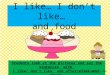I like… I don’t like…  and food