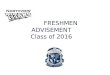 FRESHMEN ADVISEMENT Class  of  2016