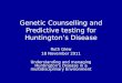 Genetic Counselling and Predictive testing for Huntington’s Disease