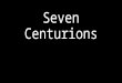 Seven Centurions
