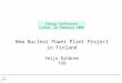 New Nuclear Power Plant Project in Finland Veijo Ryhänen TVO