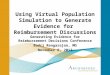 Using Virtual Population Simulation to Generate Evidence for  Reimbursement Discussions