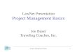 LawNet Presentation Project Management Basics Joe Buser Traveling Coaches, Inc