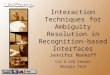 Interaction Techniques for Ambiguity Resolution in Recognition-based Interfaces