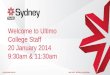 Welcome to Ultimo  College Staff 20 January 2014 9:30am & 11:30am