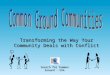 Transforming the Way Your Community Deals with Conflict