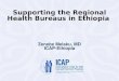 Supporting the Regional Health Bureaus in Ethiopia  Zenebe Melaku, MD ICAP-Ethiopia