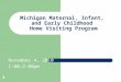 Michigan Maternal, Infant,  and Early Childhood  Home Visiting Program