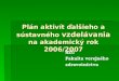 Plán aktivít ďalšieho a sústavného  vzdelávania  na akademický rok 2006/2007