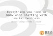 Everything you need to know when starting with social business