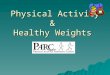 Physical Activity &  Healthy Weights