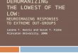 Dehumanizing  the Lowest of the Low: Neuroimaging  Responses  to Extreme Out-Groups