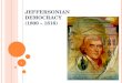 JEFFERSONIAN DEMOCRACY (1800 – 1816)