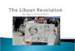 The Libyan Revolution By: May S. Ortiz   PD.3
