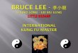 Bruce Lee -  李小龍 Lǐ Xiǎo lóng  - lei  siu  lung Little Dragon International  Kung Fu Master