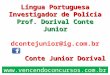 Língua Portuguesa Investigador de Polícia Prof. Dorival Conte Junior dcontejunior@ig.br
