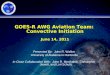 GOES-R AWG Aviation Team:  Convective Initiation June 14, 2011