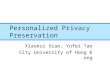 Personalized Privacy Preservation