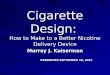 Cigarette Design: How to Make to a Better Nicotine Delivery Device