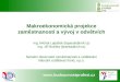 Makroekonomická projekce zaměstnanosti a vývoj v odvětvích Ing. Michal Lapáček (lapacek@nvf.cz)