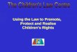 Using the Law to Promote, Protect and Realise Children’s Rights