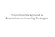Theoretical Background & Researches on Learning Strategies