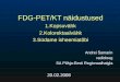 FDG-PET/KT näidustused Kopsuvähk Kolorektaalvähk Südame isheemiatõbi