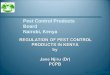 REGULATION OF PEST CONTROL PRODUCTS IN KENYA  by  Jane Njiru  (Dr)  PCPB
