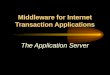 Middleware for Internet Transaction Applications