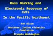 Mass Marking and  Electronic Recovery of CWTs  In the Pacific Northwest Ron Olson