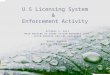 U.S Licensing System &  Enforcement Activity