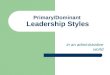 Primary/Dominant  Leadership Styles