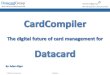 CardCompiler The digital future of card management for Datacard